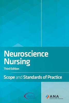 Neuroscience Nursing: Scope and Standards of Practice - American Nurses Association, and Nurses, American Association of Neuroscience