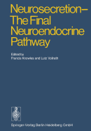 Neurosecretion - The Final Neuroendocrine Pathway: VI International Symposium on Neurosecretion, London 1973