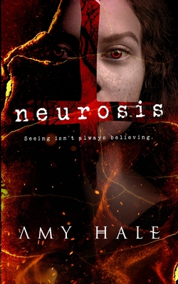 Neurosis: Seeing isn't always believing. - Hale, Amy