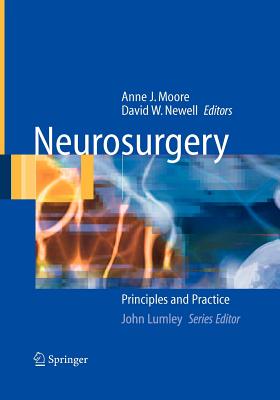 Neurosurgery: Principles and Practice - Moore, Anne J. (Editor), and Newell, David W. (Editor)