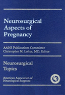 Neurosurgical Aspects of Pregnancy