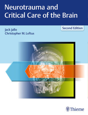 Neurotrauma and Critical Care of the Brain - Jallo, Jack (Editor), and Loftus, Christopher M (Editor)