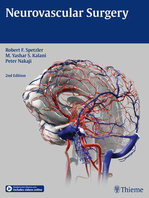 Neurovascular Surgery - Spetzler, Robert F. (Editor), and Kalani, M. Yashar (Editor), and Nakaji, Peter (Editor)