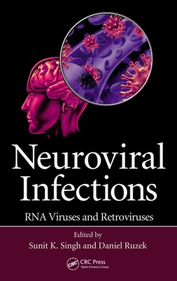 Neuroviral Infections: RNA Viruses and Retroviruses - Singh, Sunit K. (Editor), and Ruzek, Daniel (Editor)