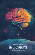 NeuroWHAT?: ADHD Through Stories