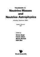 Neutrino Masses & Neutrino Astrophysics: Proceedings of the 4th Telemark Workshop, Neutrinos from Supernova 1987 - Barger, V (Editor), and Marshak, M L (Editor), and Halzen, Francis (Editor)