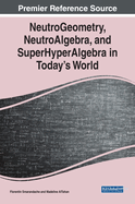 NeutroGeometry, NeutroAlgebra, and SuperHyperAlgebra in Today's World