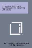 Neutron Absorber Materials for Reactor Control