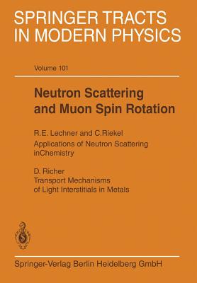 Neutron Scattering and Muon Spin Rotation - Lechner, R E (Contributions by), and Richter, D (Contributions by), and Riekel, C (Contributions by)