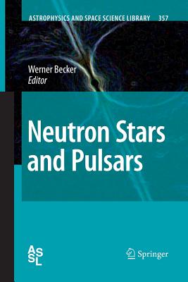 Neutron Stars and Pulsars - Becker, Werner (Editor)