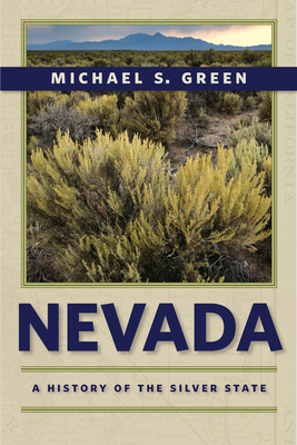 Nevada: A History of the Silver State - Green, Michael S, Professor