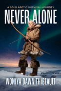 Never Alone: A Solo Arctic Survival Journey