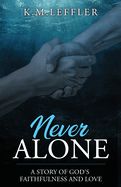 Never Alone: A Story of God's Faithfulness and Love