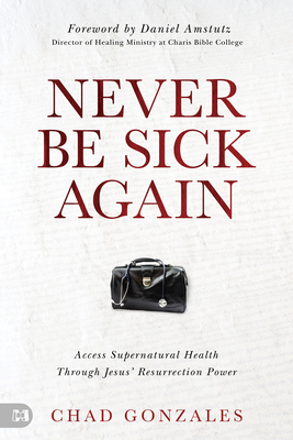 Never Be Sick Again - Gonzales, Chad