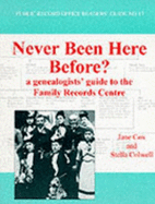 Never Been Here Before?: A Genealogists' Guide to the Family Records Centre