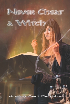 Never Cheat a Witch - Hightshoe, Carol (Editor), and Authors, Various