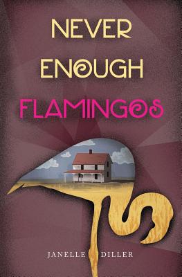 Never Enough Flamingos - Diller, Janelle