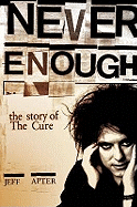 Never Enough: The Story of The "Cure"