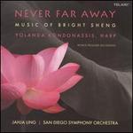 Never Far Away: Music of Bright Sheng