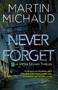 Never Forget: A Victor Lessard Thriller