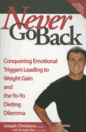 Never Go Back: Conquering Emotional Triggers Leading to Weight Gain and the Yo-Yo Dieting Dilemma