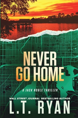Never Go Home (Jack Noble) - Ryan, L T