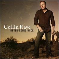 Never Going Back [Bonus Tracks] - Collin Raye