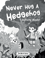 Never Hug a Hedgehog Activity Book: The Never Series