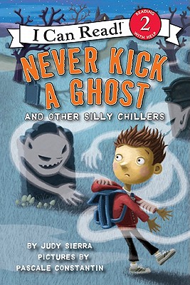 Never Kick a Ghost and Other Silly Chillers - Sierra, Judy