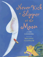 Never Kick a Slipper at the Moon - Sandburg, Carl