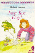 Never Kiss Frogs - Leeson, Robert