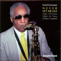 Never Let Me Go - Von Freeman