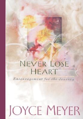 Never Lose Heart - Meyer, Joyce