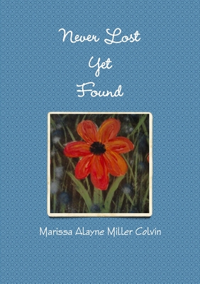 Never Lost Yet Found - Miller Colvin, Marissa Alayne