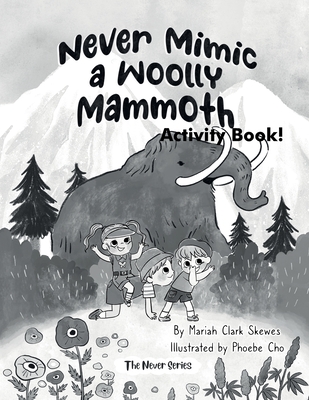 Never Mimic a Woolly Mammoth Activity Book - Skewes, Mariah Clark