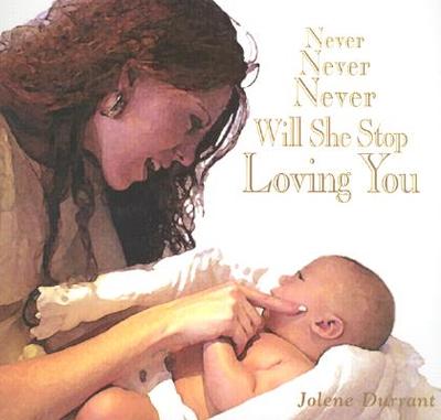 Never Never Never Will She Stop Loving You: The Adoption Love Story of Angel Annie - Durrant, Jolene, and Allred, Steve (Photographer)