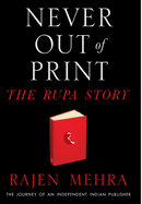 NEVER OUT OF PRINT: The Rupa Story: The Journey of an  Independent Indian Publisher