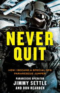Never Quit (Young Adult Adaptation): How I Became a Special Ops Pararescue Jumper