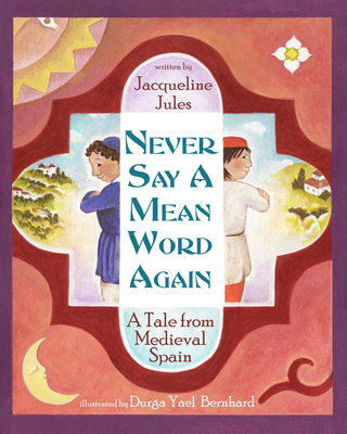 Never Say a Mean Word Again: A Tale from Medieval Spain - Jules, Jacqueline