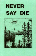 Never Say Die: The Canadian Air Force Survival Manual