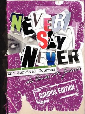 Never Say Never: The Survival Journal (Campus Edition) - Gollner, Lavonda M