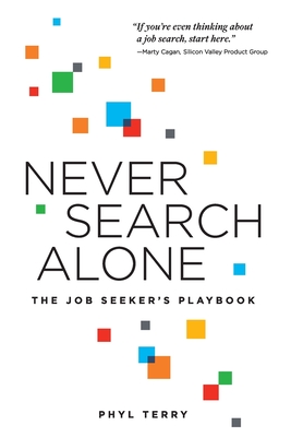 Never Search Alone: The Job Seeker's Playbook - Terry, Phyl