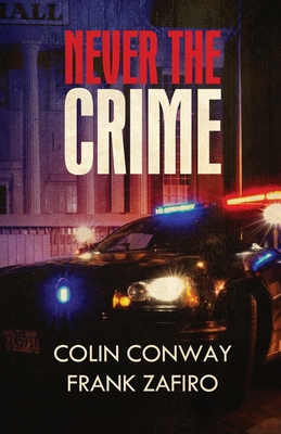 Never the Crime - Conway, Colin, and Zafiro, Frank