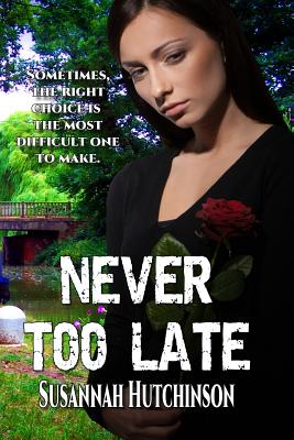 Never Too Late - Hutchinson, Susannah, and Editing Services, S H Books (Editor), and Cover Art Designs, L B (Cover design by)