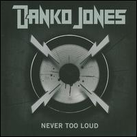 Never Too Loud - Danko Jones