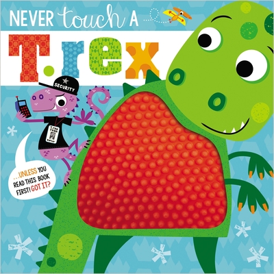 Never Touch a T. Rex - Greening, Rosie