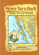 Never Turn Back: Father Serra's Mission - Rawls, Jim