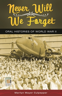 Never Will We Forget: Oral Histories of World War II - Culpepper, Marilyn