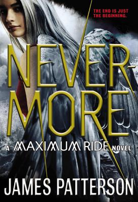 Nevermore: The Final Maximum Ride Adventure - Patterson, James