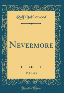 Nevermore, Vol. 3 of 3 (Classic Reprint)